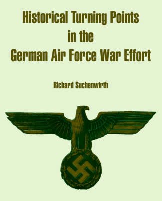 Historical Turning Points in the German Air Force War Effort (Paperback)