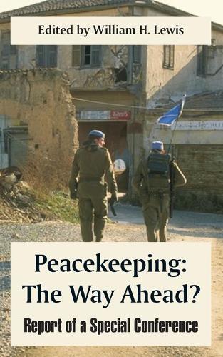 Peacekeeping: The Way Ahead? (Report of a Special Conference) (Paperback)