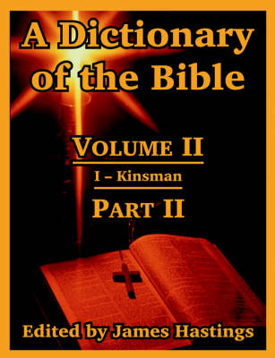 A Dictionary of the Bible: Volume II: (Part II: I -- Kinsman) (Paperback)