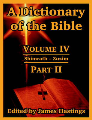 A Dictionary of the Bible: Volume IV: (Part II: Shimrath -- Zuzim) (Paperback)