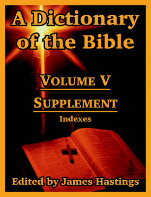 A Dictionary of the Bible: Volume V: Supplement -- Indexes (Paperback)