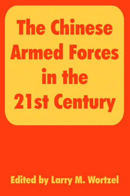The Chinese Armed Forces in the 21st Century (Paperback)