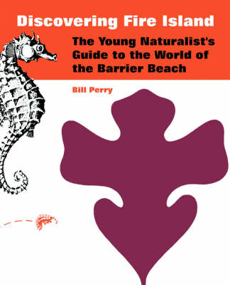 Discovering Fire Island: The Young Naturalist's Guide to the World of the Barrier Beach (Paperback)