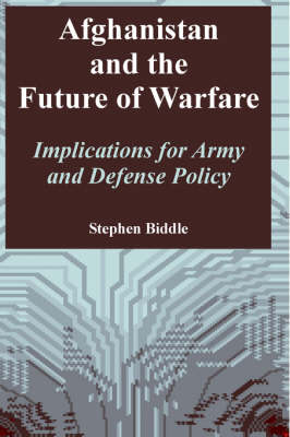 Afghanistan and the Future of Warfare: Implications for Army and Defense Policy (Paperback)