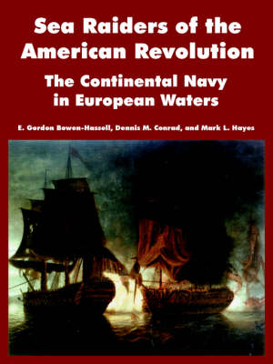 Sea Raiders of the American Revolution: The Continental Navy in European Waters (Paperback)