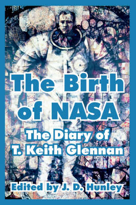 The Birth of NASA: The Diary of T. Keith Glennan (Paperback)