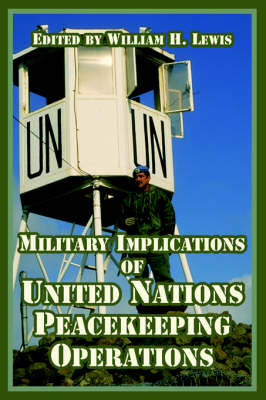 Military Implications of United Nations Peacekeeping Operations (Paperback)