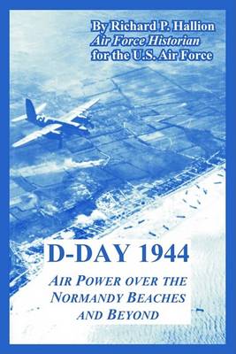 D-Day 1944: Air Power Over the Normandy Beaches and Beyond (Paperback)
