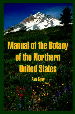 Manual of the Botany of the Northern United States (Paperback)