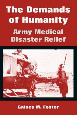 The Demands of Humanity: Army Medical Disaster Relief (Paperback)