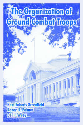 The Organization of Ground Combat Troops (Paperback)
