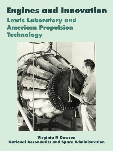Engines and Innovation: Lewis Laboratory and American Propulsion Technology (Paperback)