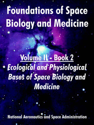 Foundations of Space Biology and Medicine: Volume II - Book 2 (Ecological and Physiological Bases of Space Biology and Medicine) (Paperback)