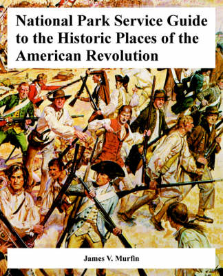 National Park Service Guide to the Historic Places of the American Revolution (Paperback)