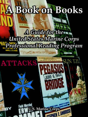 A Book on Books: A Guide for the United States Marine Corps Professional Reading Program (Paperback)