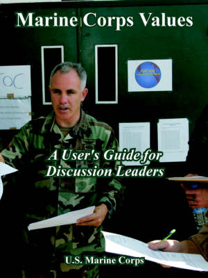 Marine Corps Values: A User' Guide for Discussion Leaders (Paperback)