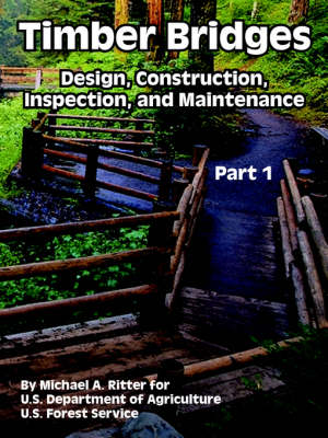 Timber Bridges: Design, Construction, Inspection, and Maintenance (Part One) (Paperback)
