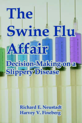 The Swine Flu Affair: Decision-Making on a Slippery Disease (Paperback)