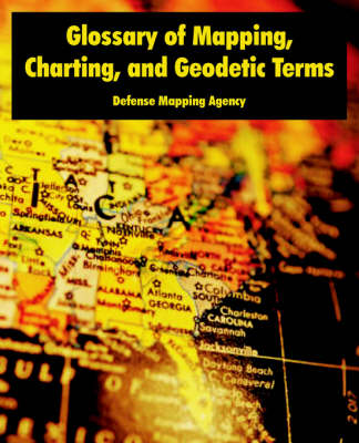Glossary of Mapping, Charting, and Geodetic Terms (Paperback)