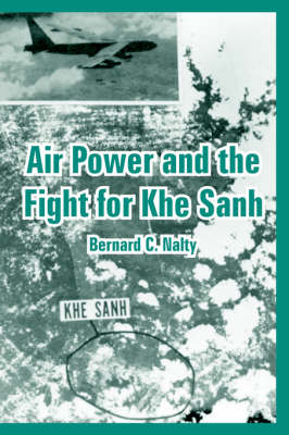 Air Power and the Fight for Khe Sanh (Paperback)
