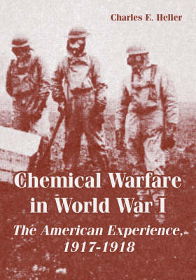 Chemical Warfare in World War I: The American Experience, 1917-1918 (Paperback)
