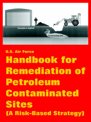 Handbook for Remediation of Petroleum Contaminated Sites (a Risk-Based Strategy) (Paperback)