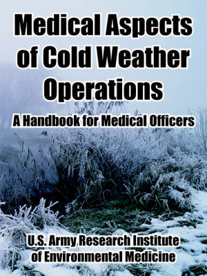 Medical Aspects of Cold Weather Operations: A Handbook for Medical Officers (Paperback)