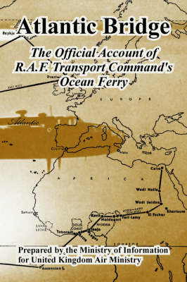 Atlantic Bridge: The Official Account of R.A.F. Transport Command's Ocean Ferry (Paperback)