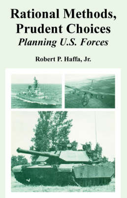 Rational Methods, Prudent Choices: Planning U.S. Forces (Paperback)