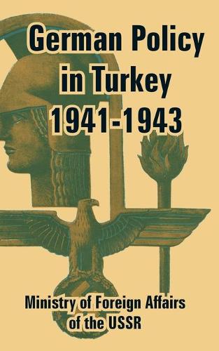 German Policy in Turkey 1941-1943 (Paperback)