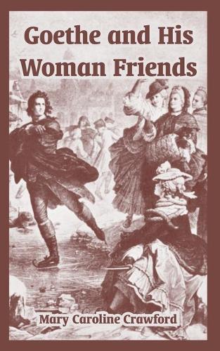Goethe and His Woman Friends (Paperback)