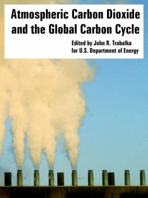 Atmospheric Carbon Dioxide and the Global Carbon Cycle (Paperback)