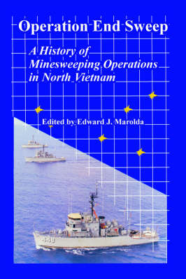 Operation End Sweep: A History of Minesweeping Operations in North Vietnam (Paperback)