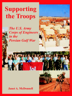 Supporting the Troops: The U.S. Army Corps of Engineers in the Persian Gulf War (Paperback)