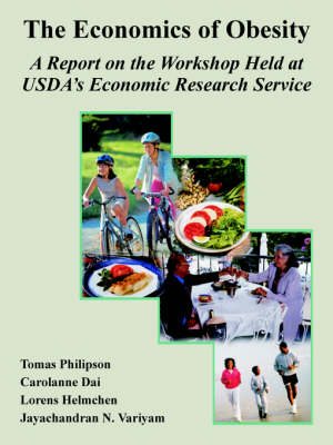 The Economics of Obesity: A Report on the Workshop Held at USDA's Economic Research Service (Paperback)