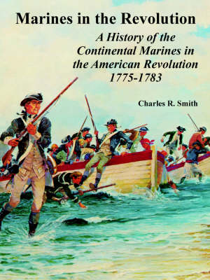 Marines in the Revolution: A History of the Continental Marines in the American Revolution 1775-1783 (Paperback)