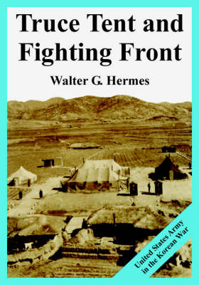 Truce Tent and Fighting Front: United States Army in the Korean War (Paperback)