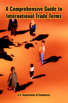 A Comprehensive Guide to International Trade Terms (Paperback)