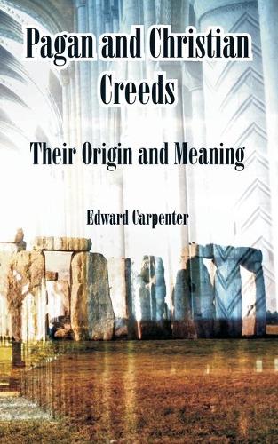 Pagan and Christian Creeds: Their Origin and Meaning (Paperback)