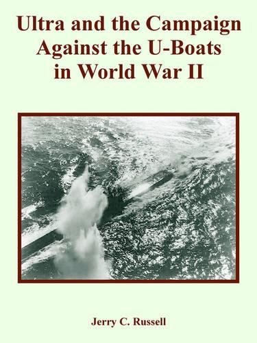 Ultra and the Campaign Against the U-Boats in World War II (Paperback)