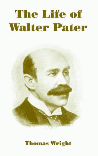 The Life of Walter Pater (Paperback)