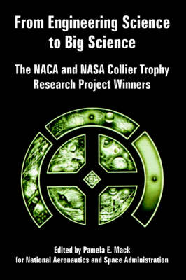 From Engineering Science to Big Science: The NACA and NASA Collier Trophy Research Project Winners (Paperback)