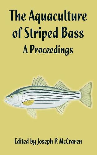 The Aquaculture of Striped Bass: A Proceedings (Paperback)