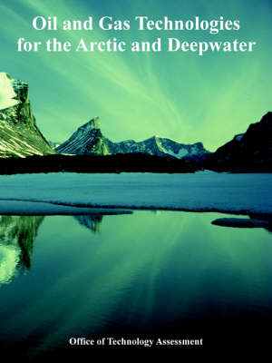 Oil and Gas Technologies for the Arctic and Deepwater (Paperback)