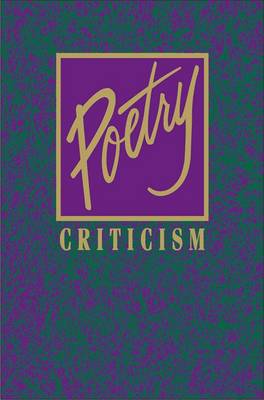 Poetry Criticism: Excerpts from Criticism of Teh Works of the Most Significant and Widely Studied Poets of World Literature - Poetry Criticism (Hardback)