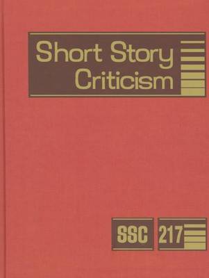 Short Story Criticism: Excerpts from Criticism of the Works of Short Fiction Writers - Short Story Criticism 215 (Hardback)