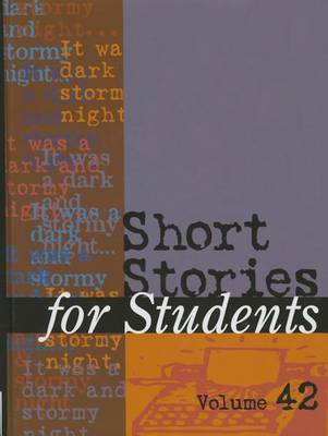 Short Stories for Students: Presenting Analysis, Context & Criticism on Commonly Studies Short Stories - Short Stories for Students 042 (Hardback)