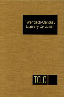 Twentieth Century Literary Criticism: Excerts from Criticism of the Works of Novelists, Poets, Playwrights, Short Story Writers, and Other Creative Writers Who Lived Between 1900 and 1960 - Twentieth-Century Literary Criticism (Hardback)