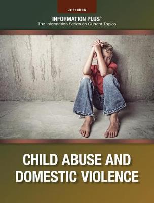 Child Abuse and Domestic Violence - Information Plus Reference (Paperback)