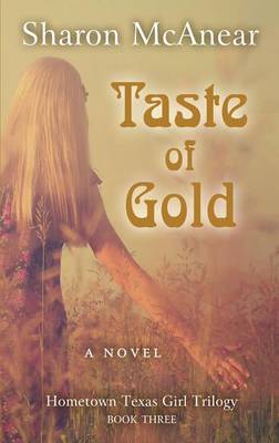 Taste of Gold - Hometown Texas Girl Trilogy 3 (Hardback)